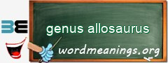 WordMeaning blackboard for genus allosaurus